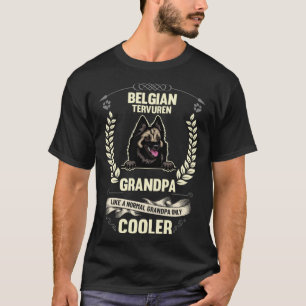 Belgian Tervuren Grandpa Like A Normal Grandpa Onl T-Shirt