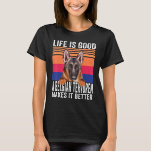 Belgian Tervuren Makes Your Life Good Vintage T-Shirt