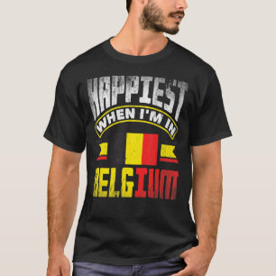 Belgium Belgian Belgium Flag Happiest When Im In B T-Shirt