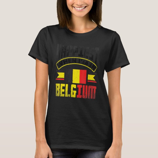 Belgium Belgian Belgium Flag Happiest When Im In B T-Shirt (Front)