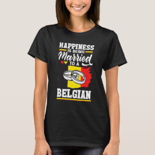 Belgium Belgian Flag Happiness Is Beign Married To T-Shirt