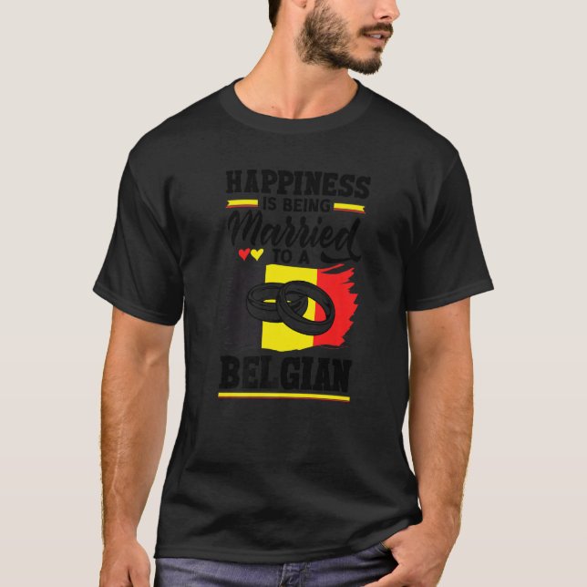 Belgium Belgian Flag Happiness Is Beign Married To T-Shirt (Front)