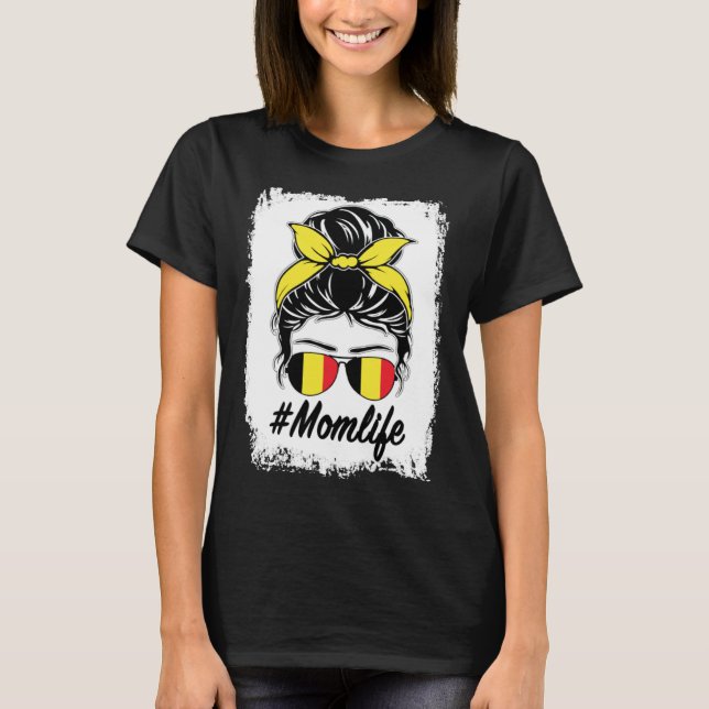 Belgium Flag Belgian Mom Messy Bun Mom Life T-Shirt (Front)