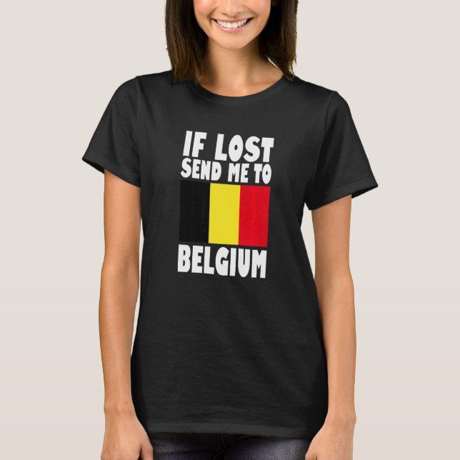 Belgium Flag Design  If lost send me to Belgium Pr T-Shirt (Front)
