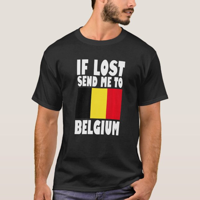 Belgium Flag Design  If lost send me to Belgium Pr T-Shirt (Front)