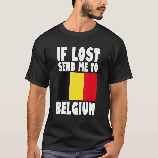 Belgium Flag Design  If lost send me to Belgium T-Shirt (Front)