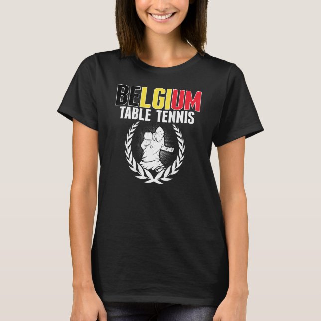 Belgium Table Tennis  Belgian Ping Pong Team Suppo T-Shirt (Front)