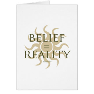 Belief = Reality