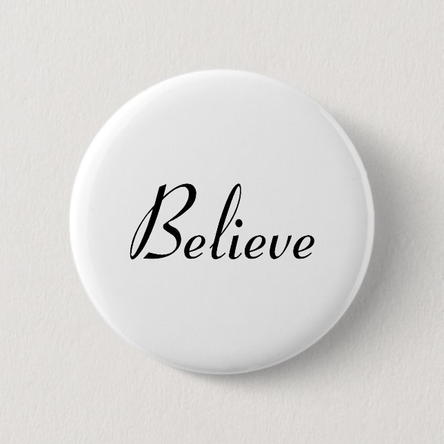 Believe 6 Cm Round Badge (Front)
