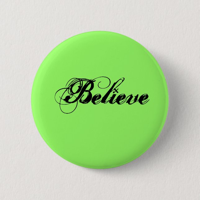 Believe 6 Cm Round Badge (Front)