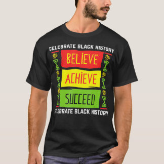 Believe Achieve Succeed Black History Gift Politic T-Shirt