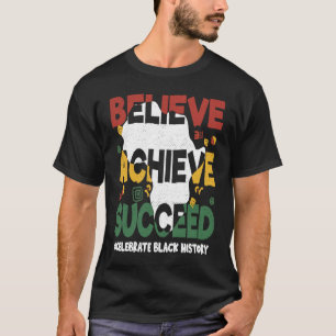 Believe Achieve Succeed Black History Month Black  T-Shirt