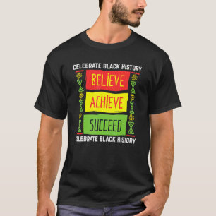 Believe Achieve Succeed Black History Month Black T-Shirt