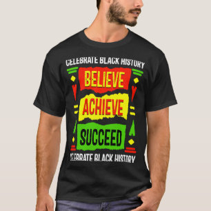Believe Achieve Succeed Black History Political T T-Shirt