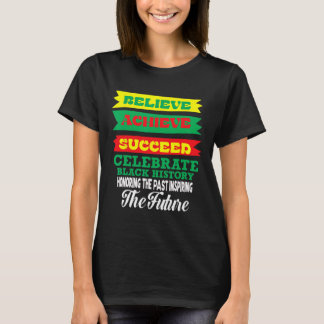 Believe Achieve Succeed Celebrate Black History Mo T-Shirt