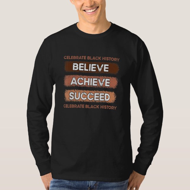 Believe Achieve Succeed Celebrate Black History Po T-Shirt (Front)