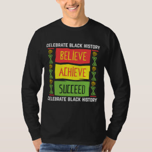 Believe Achieve Succeed Gift Black History T-Shirt