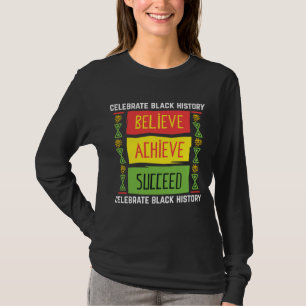 Believe Achieve Succeed Gift Black History T-Shirt