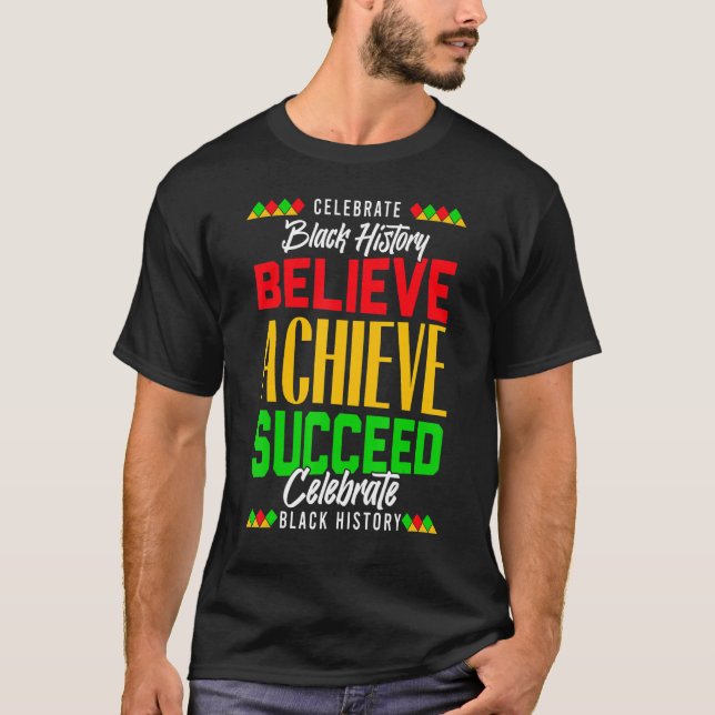 Believe Achieve Succeed Proud African Black Histor T-Shirt (Front)