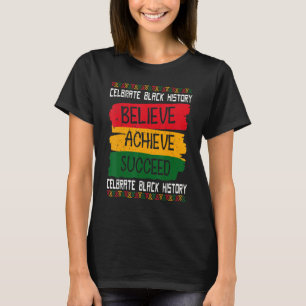 Believe Achieve Succeed Proud African Black Histor T-Shirt