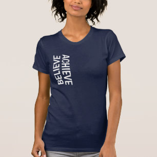 BELIEVE=ACHIEVE T-Shirt