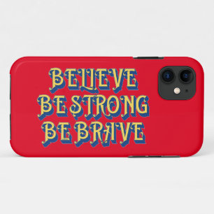 BELIEVE, BE STRONG, BE BRAVE inspirational         Case-Mate iPhone Case
