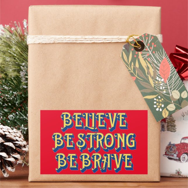 BELIEVE, BE STRONG, BE BRAVE inspirational         Rectangular Sticker (Holiday)