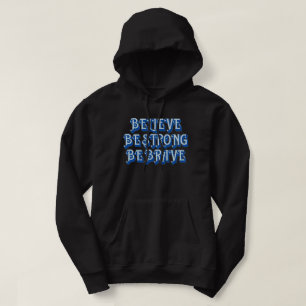 BELIEVE, BE STRONG, BE BRAVE motivational Hoodie