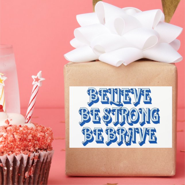 BELIEVE, BE STRONG, BE BRAVE motivational          Rectangular Sticker (Party)