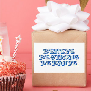 BELIEVE, BE STRONG, BE BRAVE motivational Rectangular Sticker