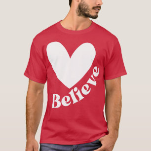 Believe Believe In YoursHave Confidence Positive A T-Shirt