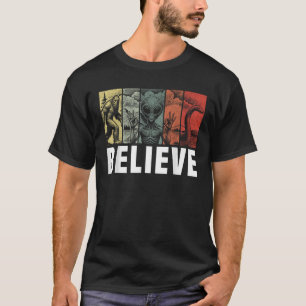 Believe Bigfoot Alien Loch Ness Monster Funny Retr T-Shirt