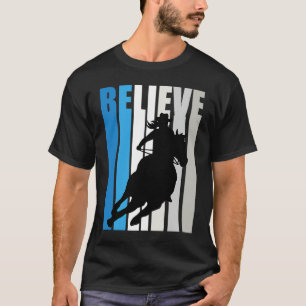Believe Blue Cowgirl Southern Girls Western Horse  T-Shirt
