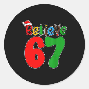Believe Christmas 67 Xmas Santa Six Seven Pajamas  Classic Round Sticker
