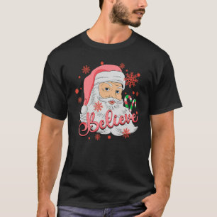 Believe Christmas  Believe In Santa Claus Believe  T-Shirt