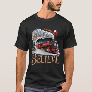 Believe Christmas Trains Xmas Santa Sleigh Family T-Shirt