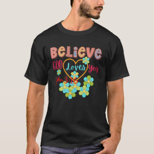 BELIEVE GOD LOVES YOU Women Bible Verse Positive T-Shirt