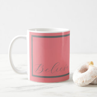 'Believe' Grey Script Pink Background Coffee Mug