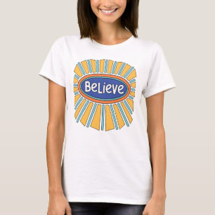 Believe - Have Faith    T-Shirt
