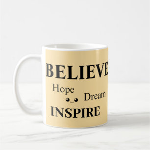 Believe Hope Inspire Dream/Uplifting Design Coffee Mug