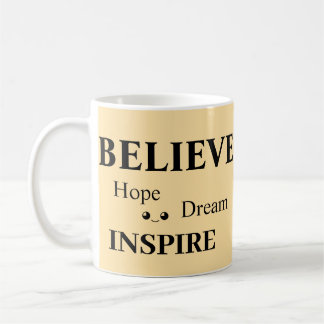 Believe Hope Inspire Dream/Uplifting Design Coffee Mug