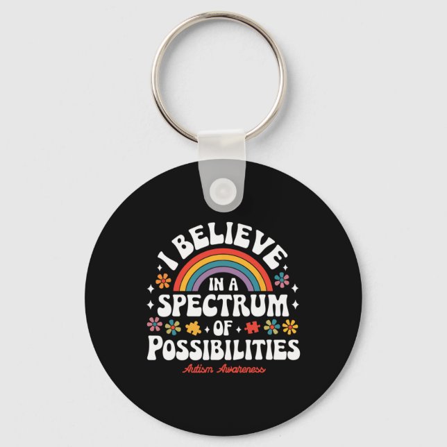 Believe In A Spectrum Of Possibilities Autism Awar Key Ring (Front)