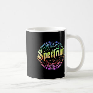 Believe In A Spectrum Of Possibilities Funny Autis Coffee Mug