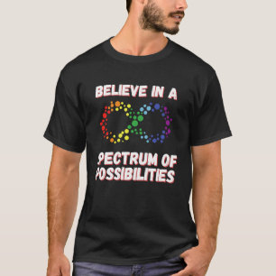 Believe In A Spectrum Of Possibilities T-Shirt