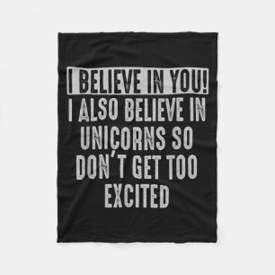 believe in and in Unicorns Funny Motivational Fleece Blanket