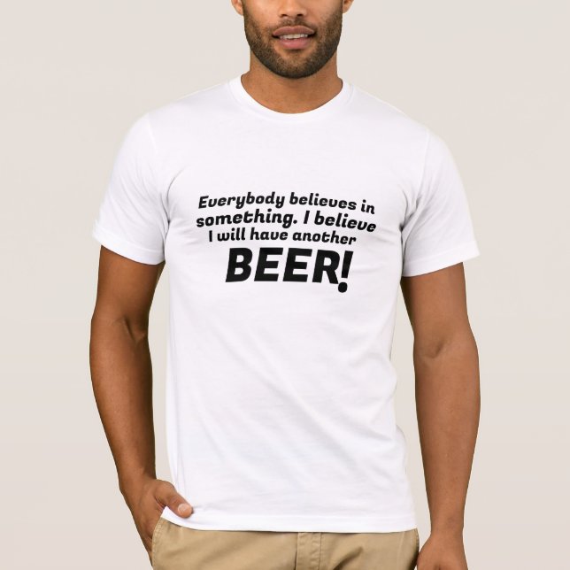 Believe in Beer Lover Funny T-shirt design (Front)