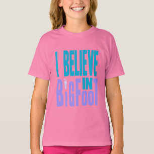 Believe in BIGfoot! T-Shirt
