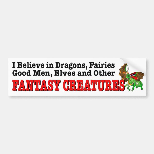 Believe in Dragons Good Men other fantasy creature Bumper Sticker (Front)