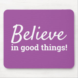 Believe in Good Things Motivational Quote Puple Mouse Pad