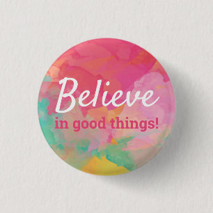 Believe in Good Things Positive Quote Watercolor 3 Cm Round Badge